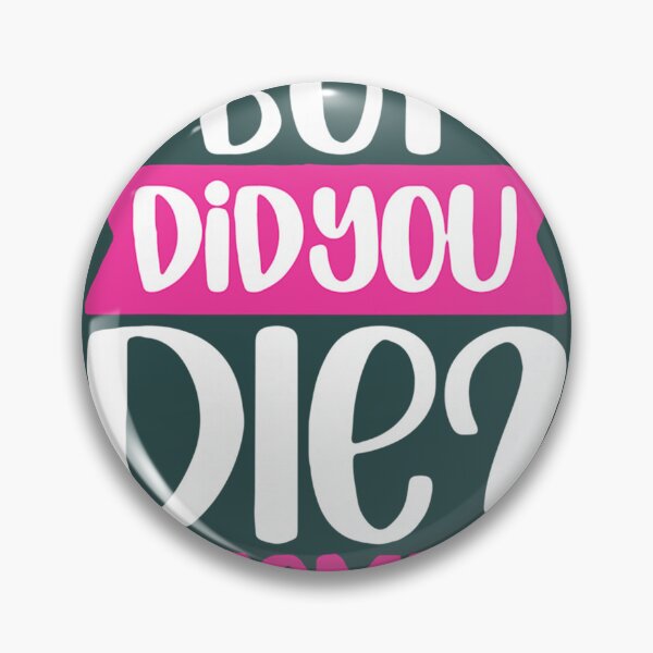 Item preview, BUT DID YOU DIE MOMLIFE   designed and sold by Natalya9806.
