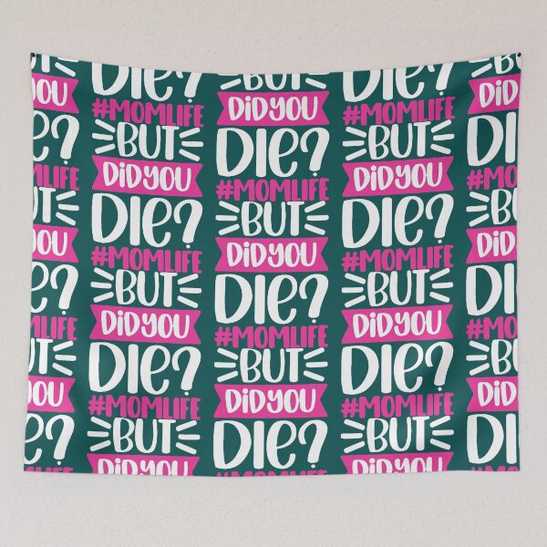Item preview, BUT DID YOU DIE MOMLIFE   designed and sold by Natalya9806.