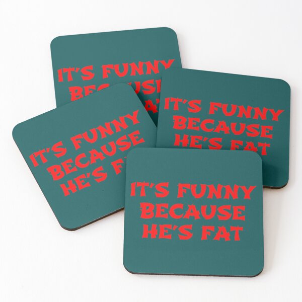 Item preview, Its Funny Because He_s Fat - The Hangover Quote   designed and sold by Natalya9806.