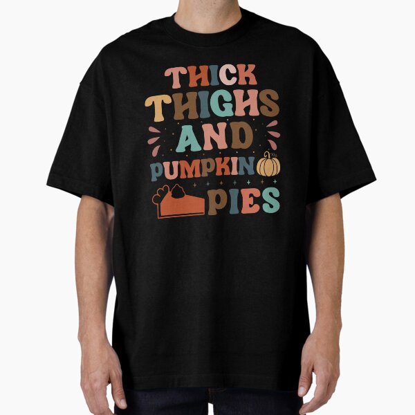 Item preview, Thick thighs and pumpkin pie designed and sold by RIXXI HEY CO..