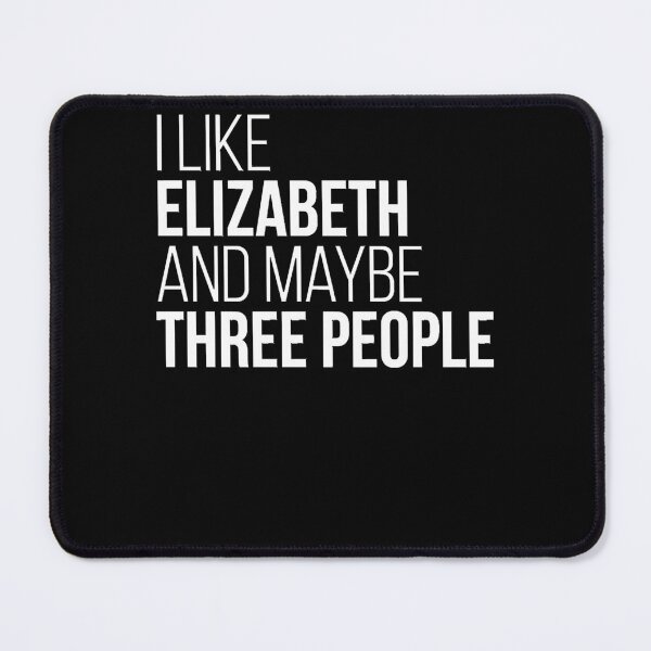 Item preview, I Like Elizabeth And Maybe Three People Classic designed and sold by arleneajfmar.