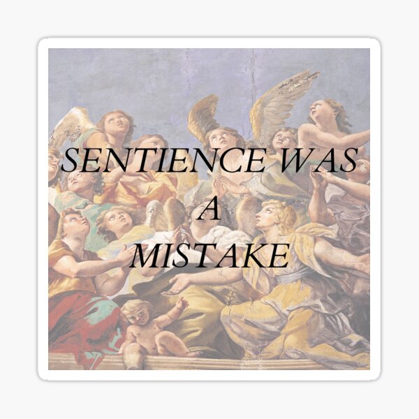 Item preview, sentience was a mistake  designed and sold by icaruspendragon.
