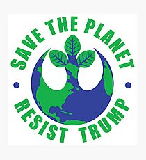 Save The Planet Resist Trump Photographic Print