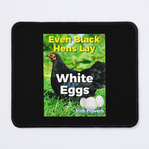 Item preview, Irish Proverb - Even Black Hens Lay White Eggs designed and sold by IrishProverbs.