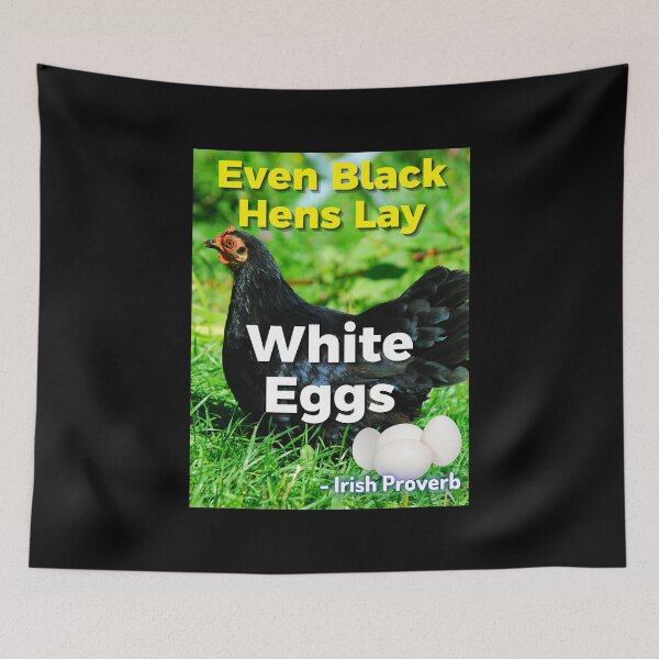 Item preview, Irish Proverb - Even Black Hens Lay White Eggs designed and sold by IrishProverbs.