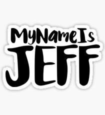 MY NAME IS JEFF Sticker