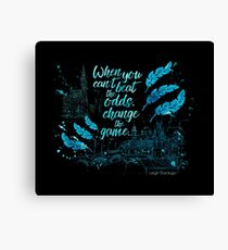 When you can't beat the odds, change the game. - Kaz Brekker. Six of Crows. Canvas Print