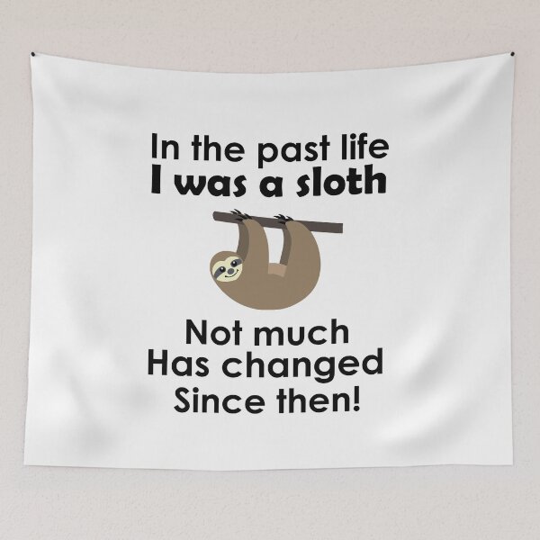 Item preview, In The Past Life I Was A Sloth designed and sold by iamme123.