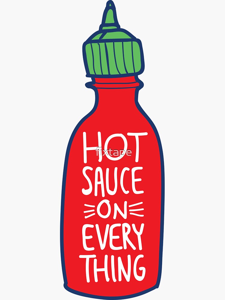 Hot Sauce on Everything by fixtape