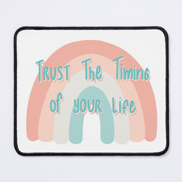 Item preview, Trust the timing of your life designed and sold by Pheonixrzg.