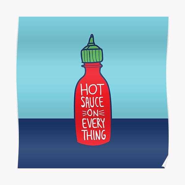 Hot Sauce on Everything Poster