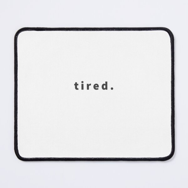 Item preview, tired. sticker designed and sold by Hayari 流行り.