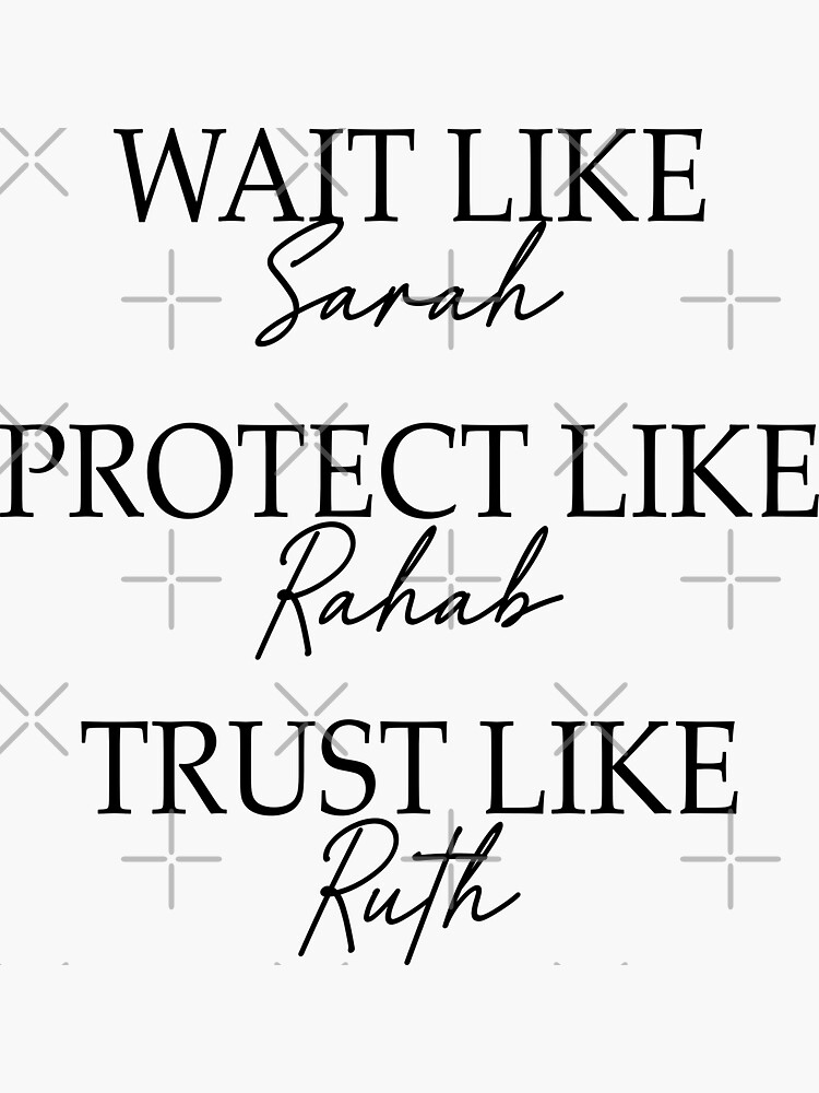 Wait Like Sarah Protect Like Rahab Trust Like Ruth Christian Religious Sticker For Sale By 5924