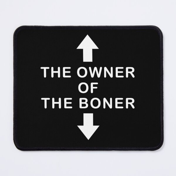Item preview, The Owner Of The Boner designed and sold by KingstonTera.