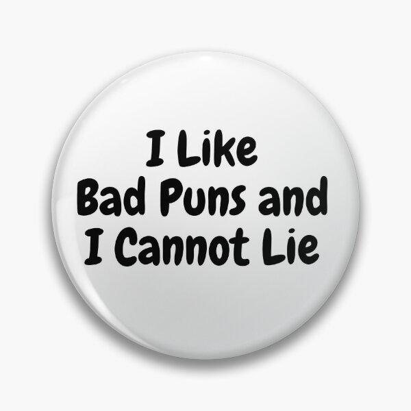 Item preview, I like Bad Puns and I Cannot Lie designed and sold by Williamdripfoe.