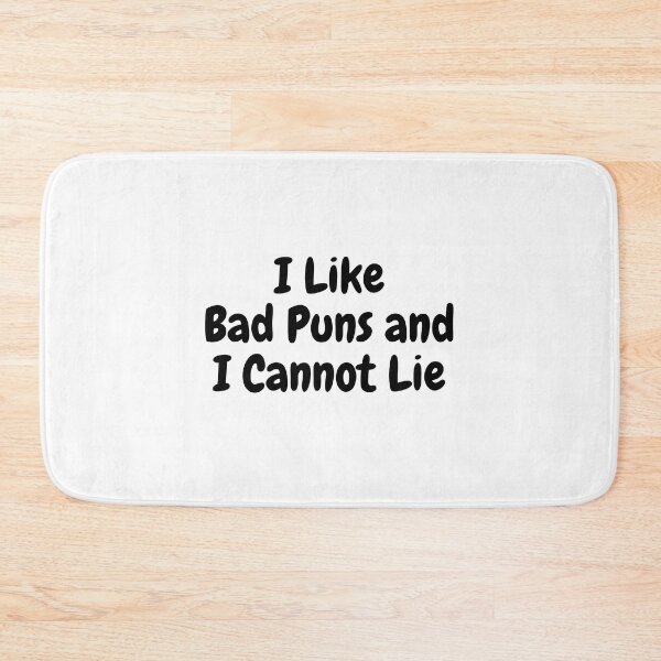Item preview, I like Bad Puns and I Cannot Lie designed and sold by Williamdripfoe.
