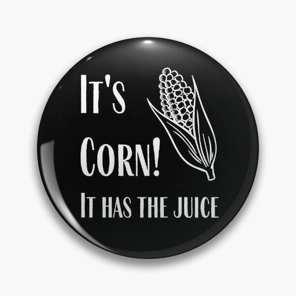 Item preview, It's Corn It Has The Juice designed and sold by SillyShirtsLOL.