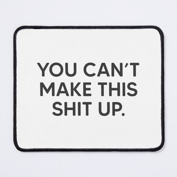 Item preview, You Can't Make This Shit Up. designed and sold by mantrasupply.