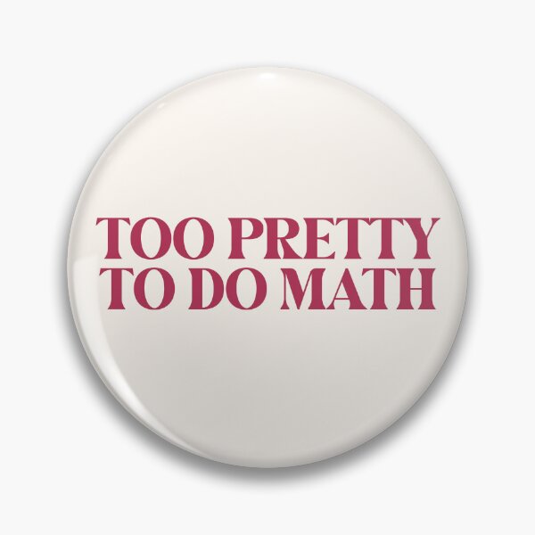 Item preview, Too Pretty Too Do Math designed and sold by SabrinaGold.