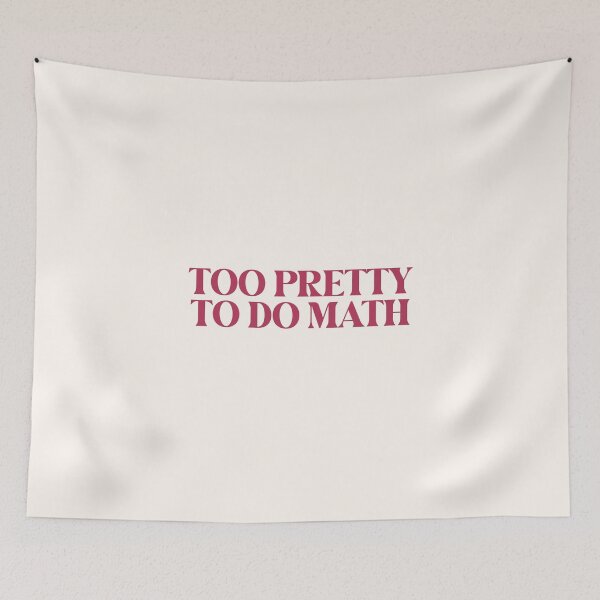 Item preview, Too Pretty Too Do Math designed and sold by SabrinaGold.