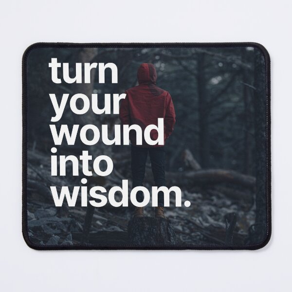 Item preview, turn your wound into wisdom designed and sold by saskadventurer.