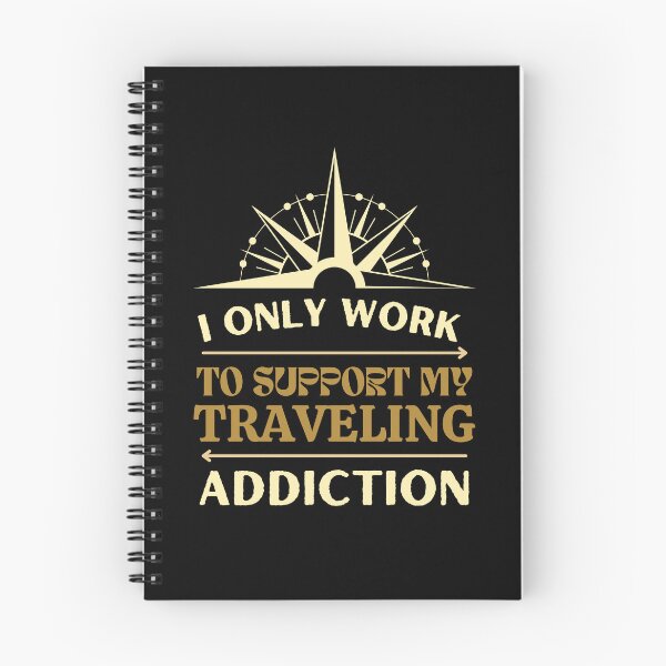 Item preview, I only work to support my traveling addiction designed and sold by darshants.