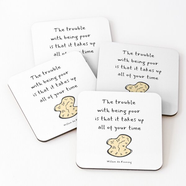 Item preview, The trouble with being poor is that it takes up all of your time.  Willem de Kooning designed and sold by LifeWisdom.