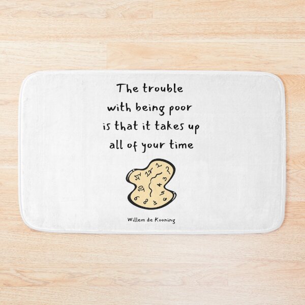 Item preview, The trouble with being poor is that it takes up all of your time.  Willem de Kooning designed and sold by LifeWisdom.
