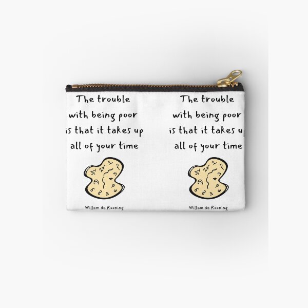 Item preview, The trouble with being poor is that it takes up all of your time.  Willem de Kooning designed and sold by LifeWisdom.