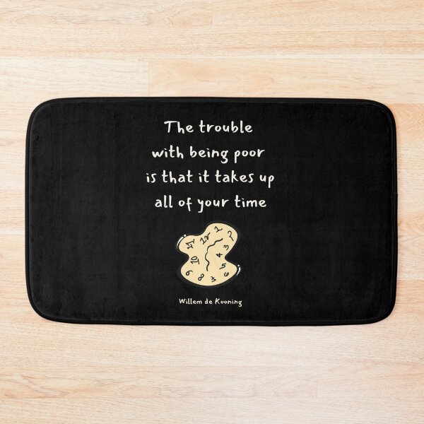 Item preview, The trouble with being poor is that it takes up all of your time. Willem de Kooning designed and sold by LifeWisdom.