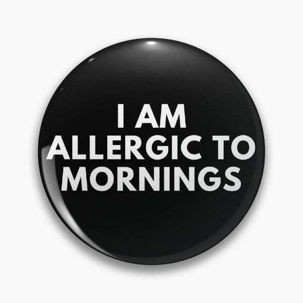 Item preview, I Am Allergic To Mornings. Funny Sarcastic Not A Morning Person Saying designed and sold by That Cheeky Tee.