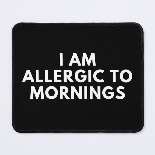 Item preview, I Am Allergic To Mornings. Funny Sarcastic Not A Morning Person Saying designed and sold by That Cheeky Tee.