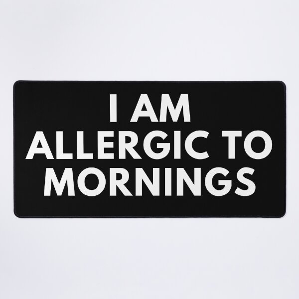 Item preview, I Am Allergic To Mornings. Funny Sarcastic Not A Morning Person Saying designed and sold by That Cheeky Tee.