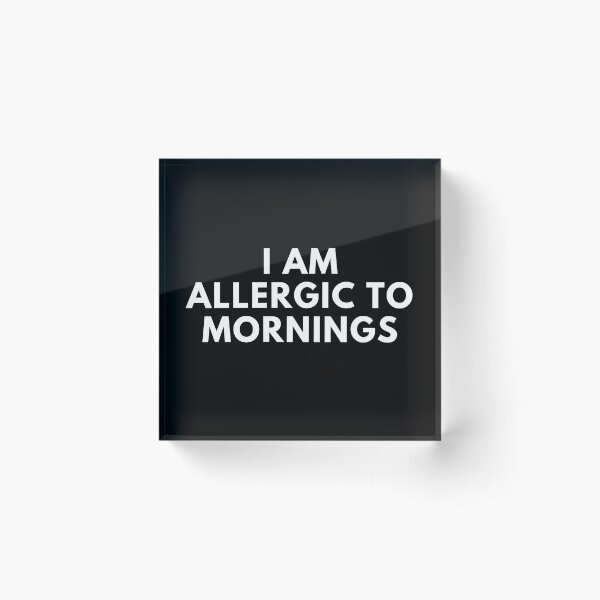 Item preview, I Am Allergic To Mornings. Funny Sarcastic Not A Morning Person Saying designed and sold by That Cheeky Tee.