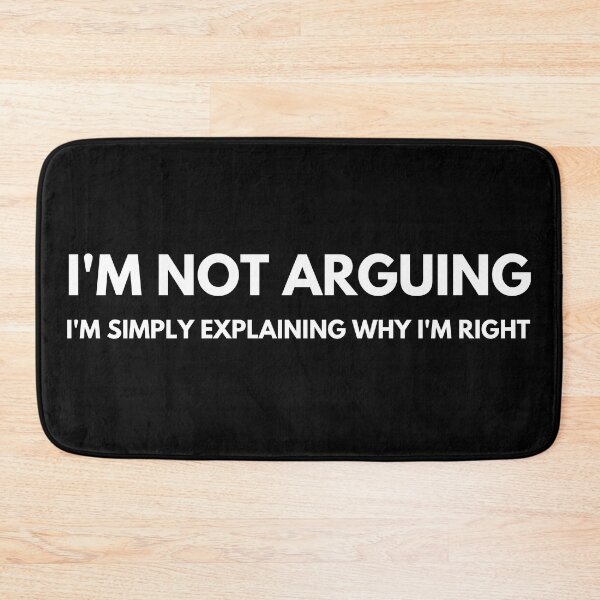 Item preview, I'm Not Arguing I'm Simply Explaining Why I'm Right. Funny Sarcastic Saying designed and sold by That Cheeky Tee.