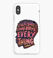 Everybody's Somebody's Everything iPhone Case