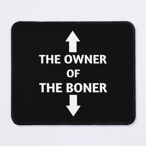 Item preview, The Owner Of The Boner designed and sold by Tema EL.
