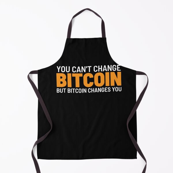 Item preview, You can't change bitcoin but bitcoin changes you designed and sold by Bitcoin-Fashion.
