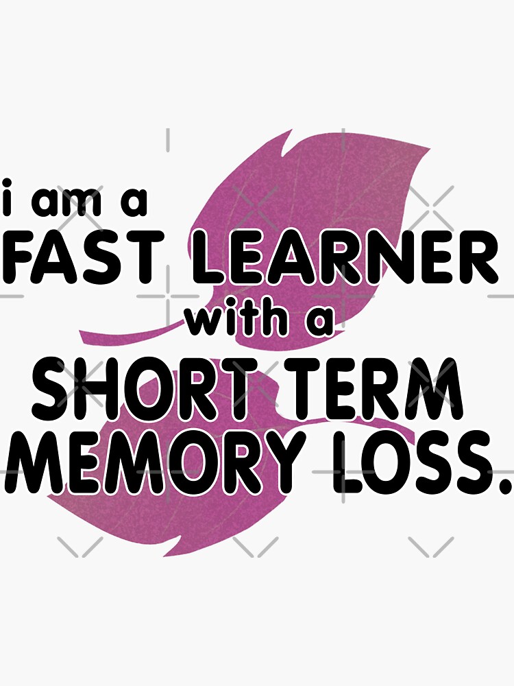 i-am-a-fast-learner-with-a-short-term-memory-loss-funny-quotes