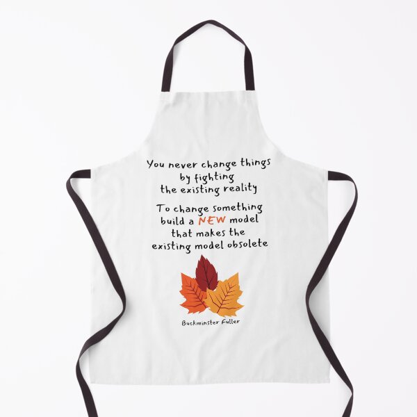 Item preview, You never change things by fighting the existing reality. To change something, build a NEW model that makes the existing model obsolete. Buckminster Fuller designed and sold by LifeWisdom.