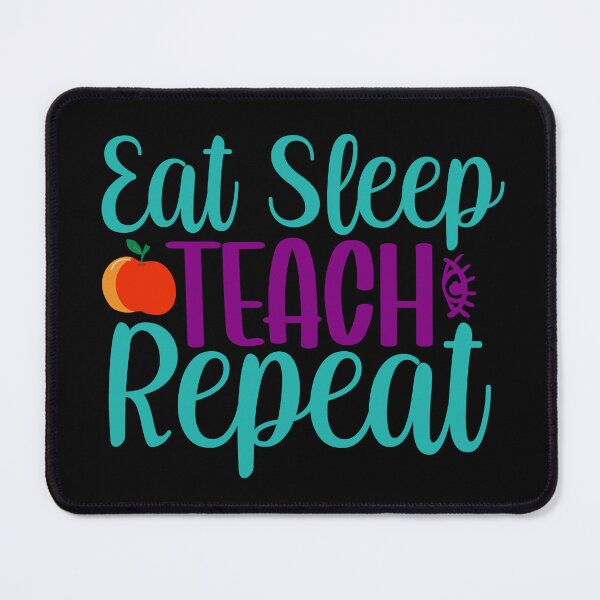 Item preview, EAT SLEEP TEACH REPEAT designed and sold by sweary12.