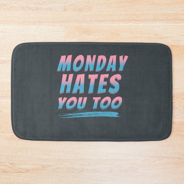 Item preview, Monday hates you too designed and sold by LeonardoHauck.