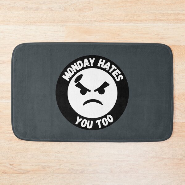 Item preview, Monday Hates You Too designed and sold by LeonardoHauck.