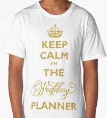 Keep Calm I am The Wedding Planner | Gold On Ivory Background Long T-Shirt