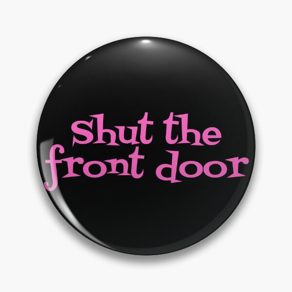 Item preview, Shut The Front Door designed and sold by JourneyCreative.