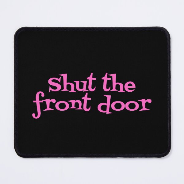 Item preview, Shut The Front Door designed and sold by JourneyCreative.