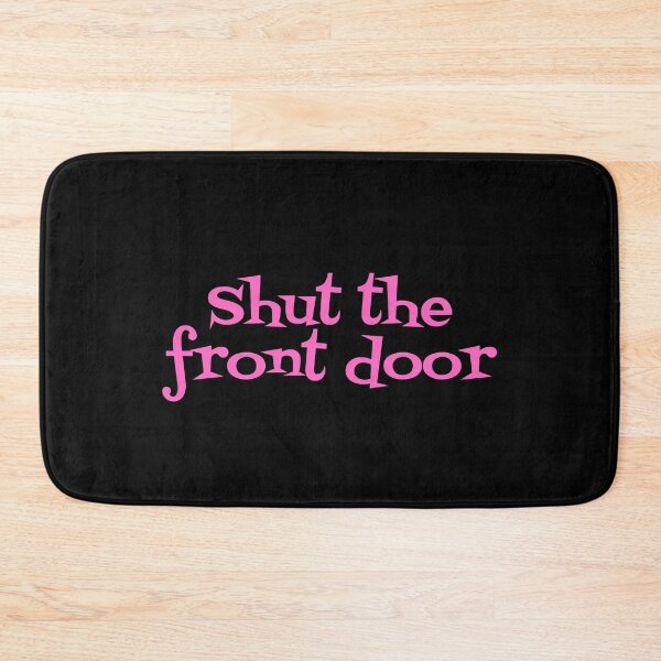 Item preview, Shut The Front Door designed and sold by JourneyCreative.