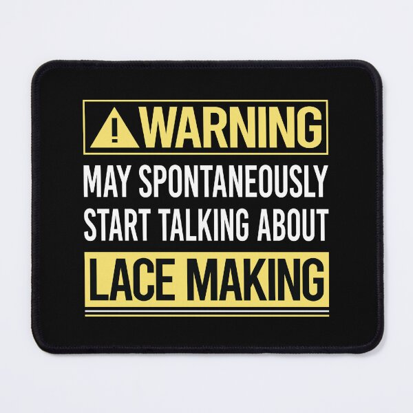Item preview, Warning About Lace Making Lacemaking Lacemaker designed and sold by WrightTrouble.