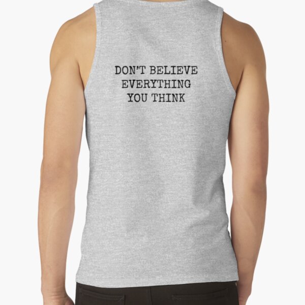 Item preview, Don’t Believe Everything You Think designed and sold by Rob Price.