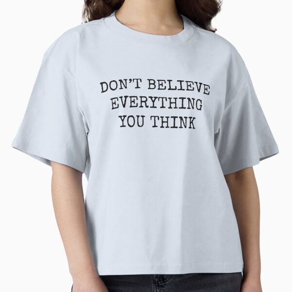 Item preview, Don’t Believe Everything You Think designed and sold by Rob Price.
